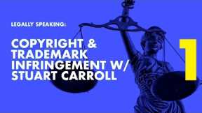 Legally Speaking | Copyright & Trademark Infringement Attorney Stuart Carroll on Facebook Live PT 1