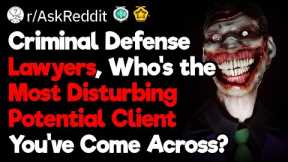 Criminal Defense Lawyers, Who’s Your Most Disturbing Client?
