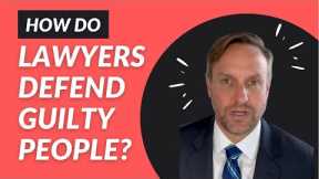 Representing Guilty Clients: How do defense lawyers sleep at night?