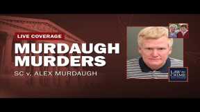 WATCH LIVE: Murdaugh Family Murders — SC v. Alex Murdaugh —  Day Nine