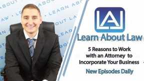 Why Should I Use an Attorney to Incorporate My Business? | Learn About Law