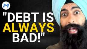 There's NO Such Thing As GOOD DEBT