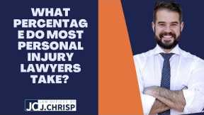 What percentage do most personal injury lawyers take?
