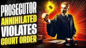 Prosecutor ANNIHILATED for Violating a Court ORDER