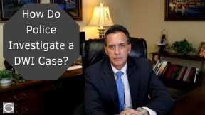DUI Defense Tactics - How the Cops Investigate a DUI!