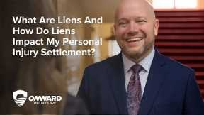 What Are Liens And How Do Liens Impact My Personal Injury Settlement? // Personal Injury Lawyer
