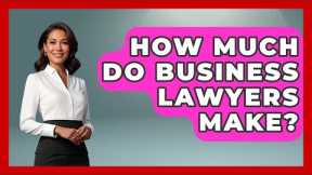 How Much Do Business Lawyers Make? - Law School Prep Hub