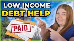 Low Income? Get Help Paying Your Debt -- Here's How