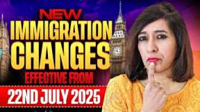 New UK Immigration Changes from 22nd July 2025 | Impacts everyone