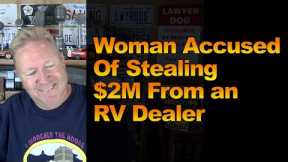 Woman Accused Of Stealing $2M From an RV Dealer