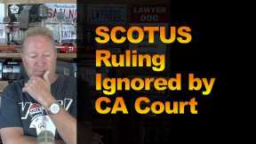 SCOTUS Ruling Ignored by CA Court