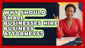 Why Should Small Businesses Hire Business Attorneys? | Business Law Pros News