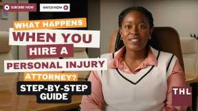 What Happens When You Hire a Personal Injury Attorney? | Step-by-Step Guide