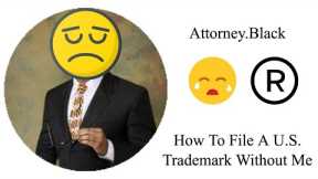 How To File a U.S. Trademark Without An Attorney, Step By Step 2020 Edition | Attorney.Black™