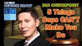 5 Things Police Can NOT Make You Do at a DUI Checkpoint in Nevada -- Top DUI Defense Lawyer Explains