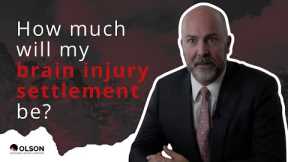 How Much Will My Brain Injury Settlement Be? | Olson Personal Injury Lawyers