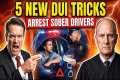 LAWYER: 5 New DUI Tricks Cops Use To
